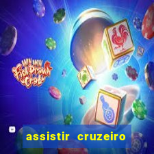 assistir cruzeiro ao vivo hd